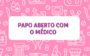 Papanicolaou: papo aberto com o médico