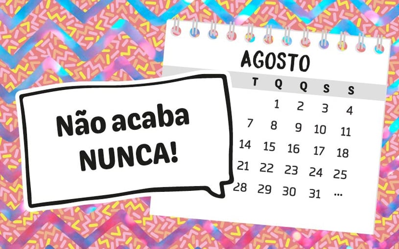 Provas de que o mês de Agosto não acaba nunca!