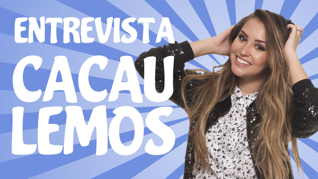 Cacau Lemos entrevista