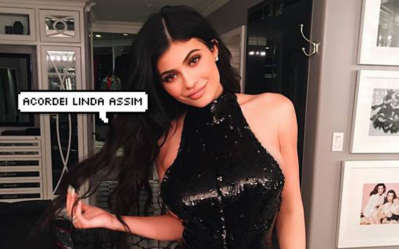 kylie jenner dizendo ''acordei linda assim''