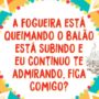 cartão com balões juninos dizendo "a fogueira está queimando, o balão está subindo e eu continuo te admirando, fica comigo?"