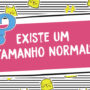 Existe um tamanho normal?