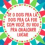 cartão com balões juninos dizendo "se dois pra lá dois pra cá for com você eu vou pra qualquer lugar"