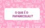 Papanicolaou: o que é?