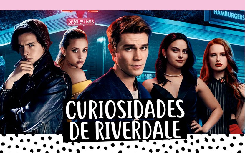 10 Curiosidades sobre RIVERDALE