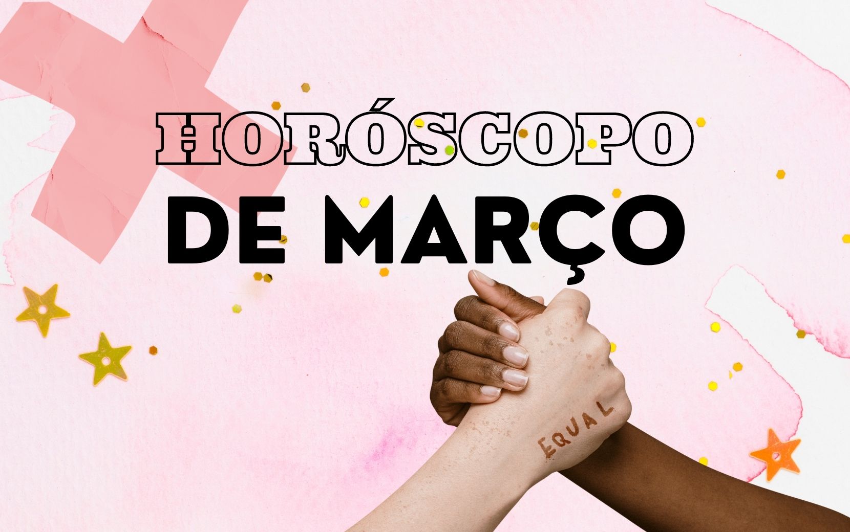 Horóscopo de março: céu pede atenção para temas sociais e reflexão sobre efetividade do cancelamento