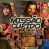 "Missão Cupido": conheça a nova comédia nacional com Agatha Moreira, Isabella Santoni e Thais Belchior