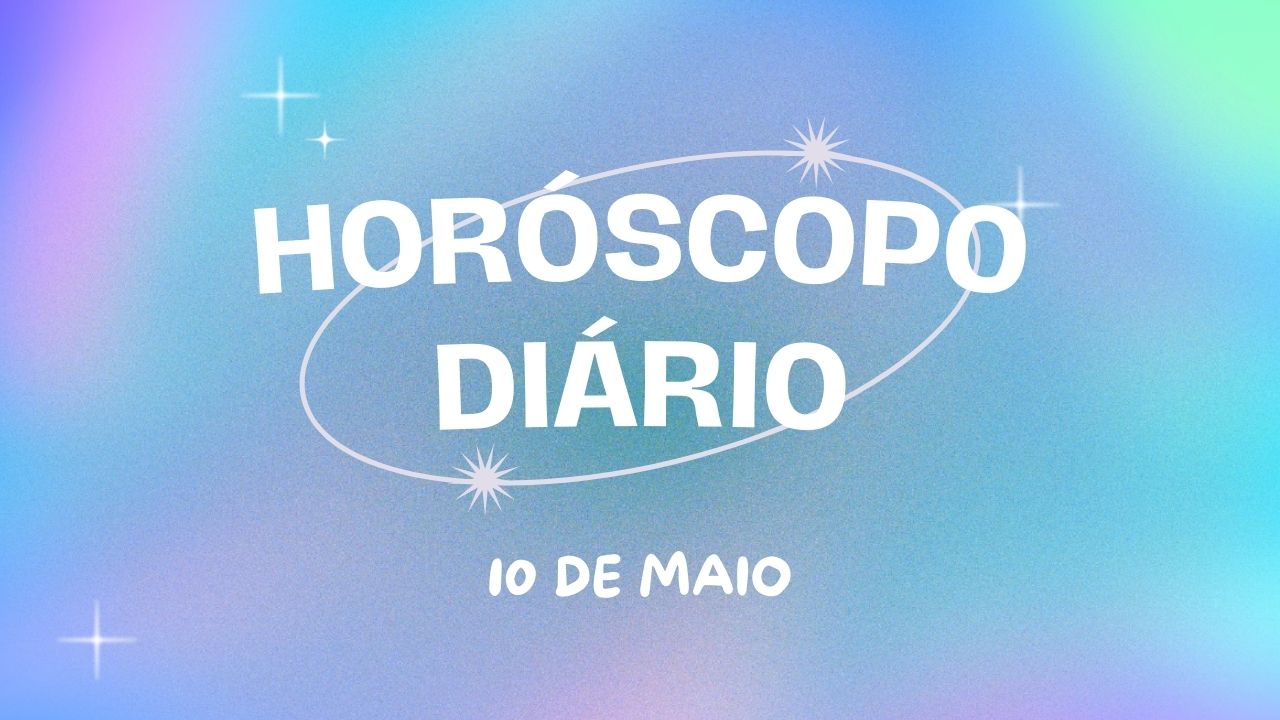 Horóscopo diário: confira o que o Universo preparou para sua sexta-feira (10/05)