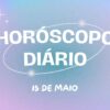 Horóscopo diário: se prepare para esta quarta-feira (15/05) com as previsões do seu signo