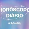 Horóscopo diário: te contamos o que o dia reserva para o seu signo hoje (16/05)