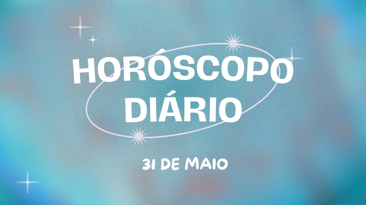 Horóscopo diário: sextou com feriado prolongado e previsões perfeitas (31/05)