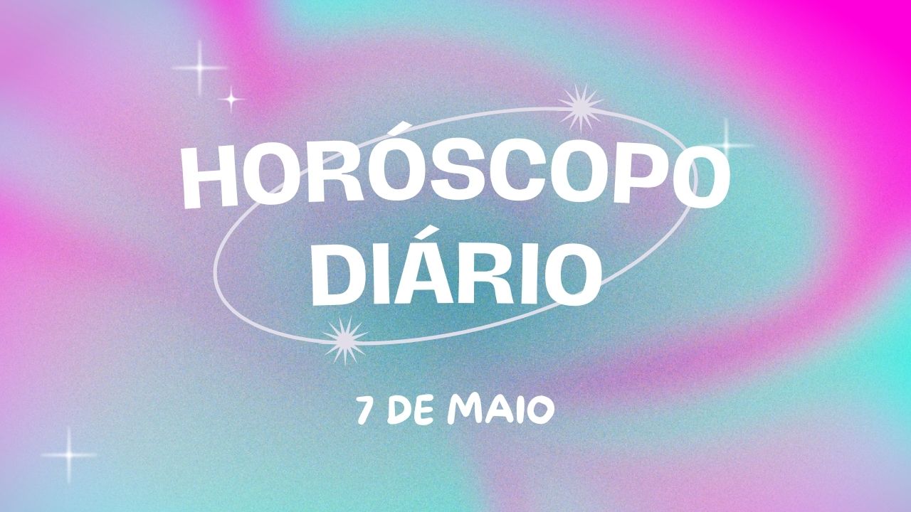 Horóscopo diário: confira o que o Universo preparou para sua terça-feira (07/05)