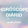 Horóscopo diário: play no final de semana com as previsões desse sábado (22/6)