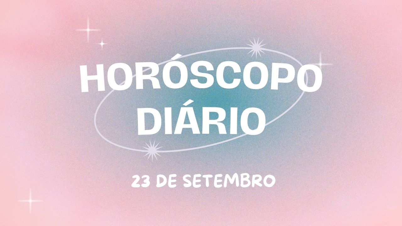 Horóscopo diário: segundou com as previsões dos astros para hoje (23/9)