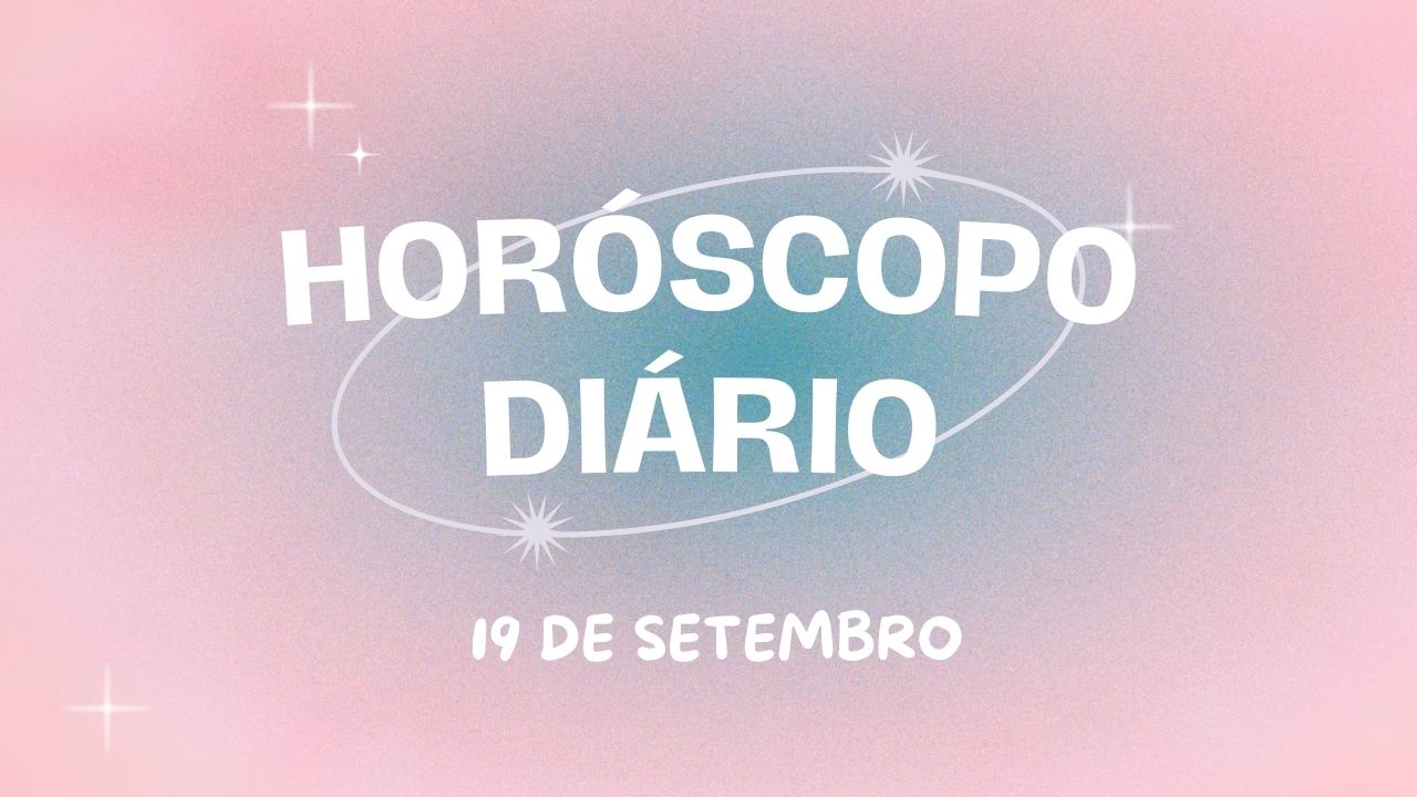 Horóscopo diário: quintou com a previsão dos astros para você (19/9)!